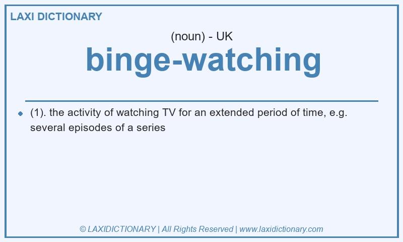 Definition binge-watching in British English