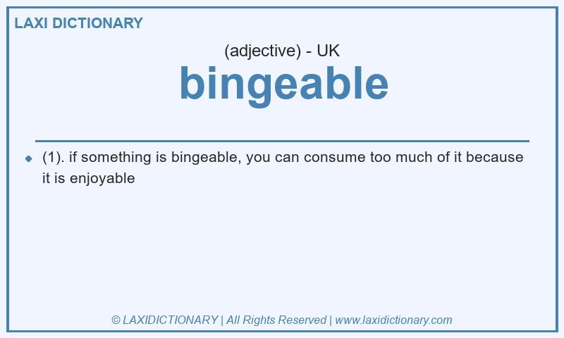 Definition bingeable in British English