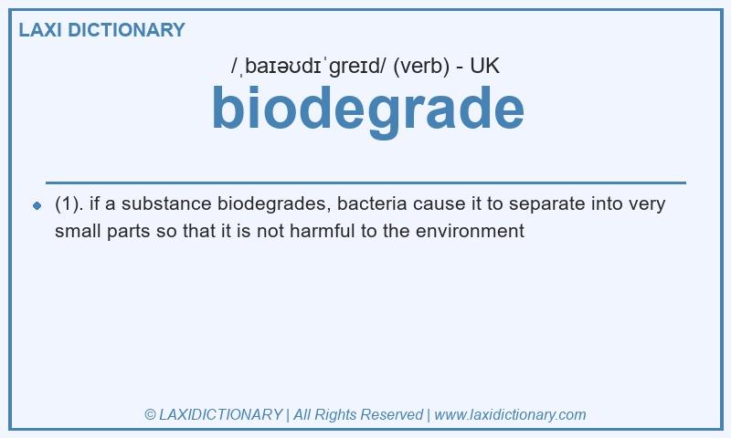 Definition biodegrade in British English