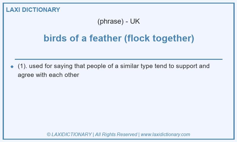 Definition birds of a feather (flock together) in British English