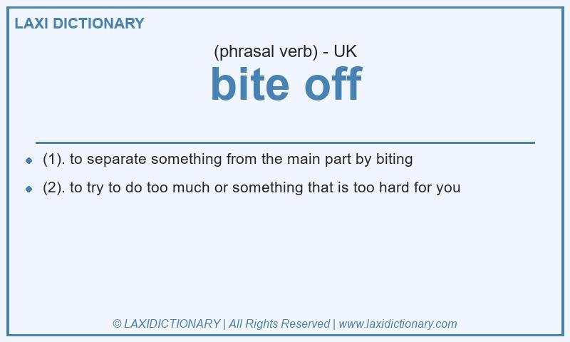 Definition bite off in British English