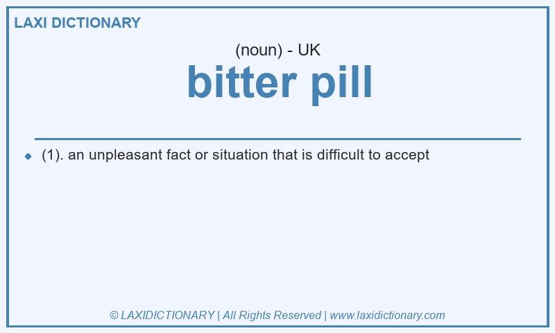 Definition bitter pill in British English