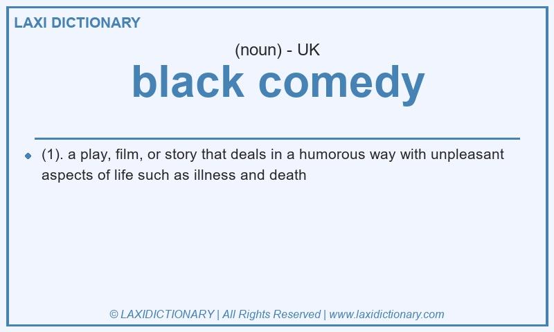 Definition black comedy in British English