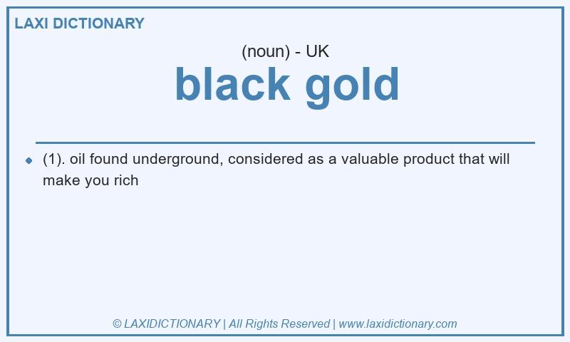 Definition black gold in British English