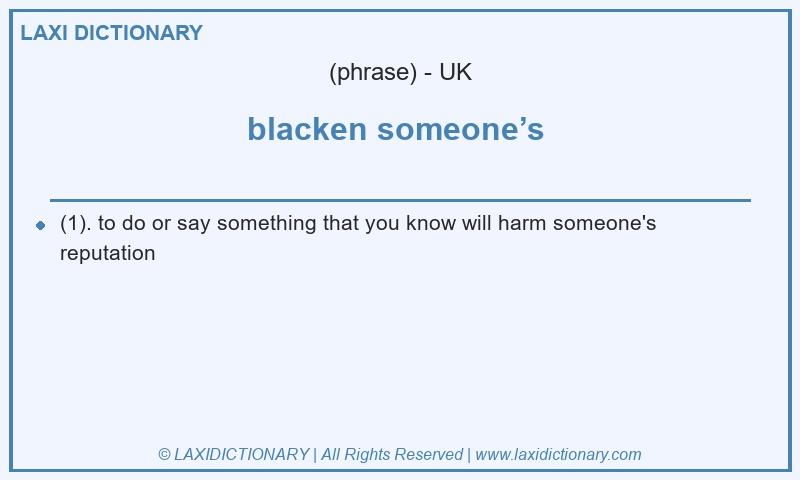 Definition blacken someone’s  in British English