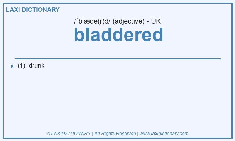 Definition bladdered in British English