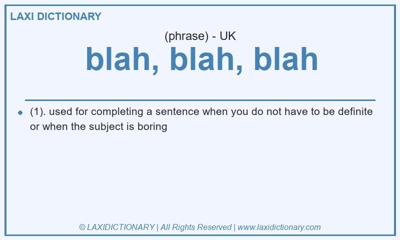 Definition blah, blah, blah in British English
