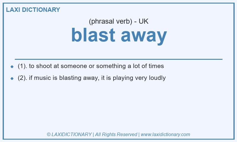 Definition blast away in British English