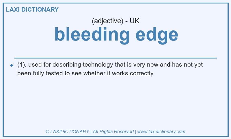 Definition bleeding edge in British English