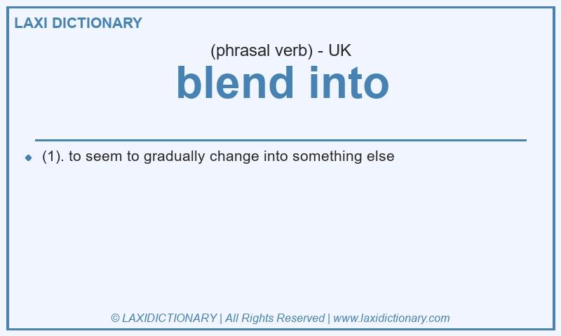 Definition blend into in British English
