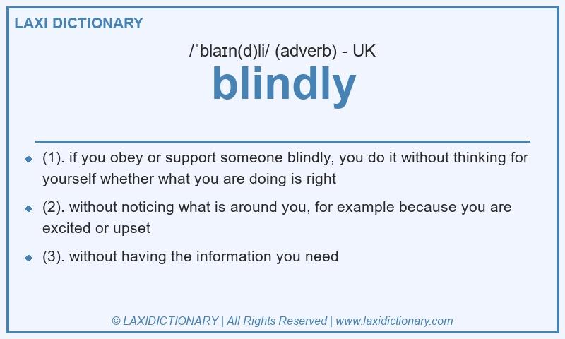 Definition blindly in British English