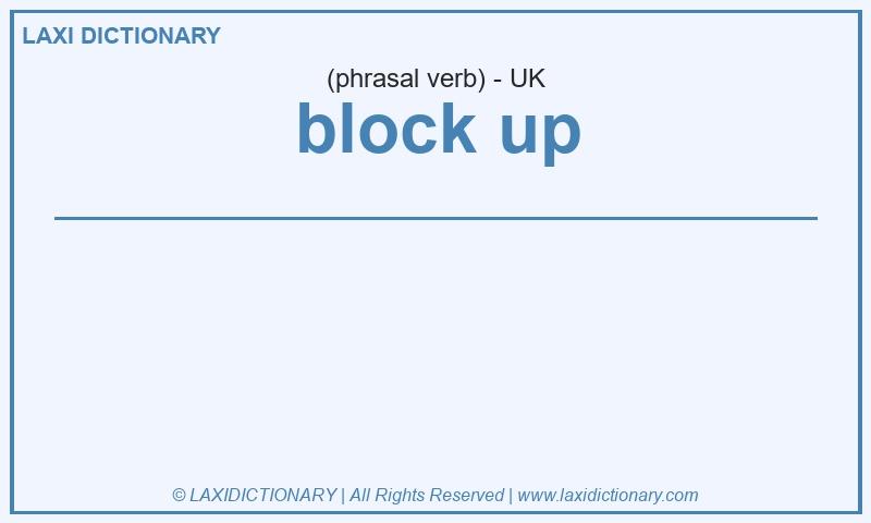 Definition block up in British English