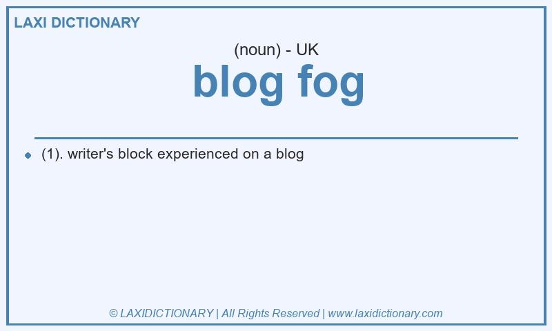 Definition blog fog in British English