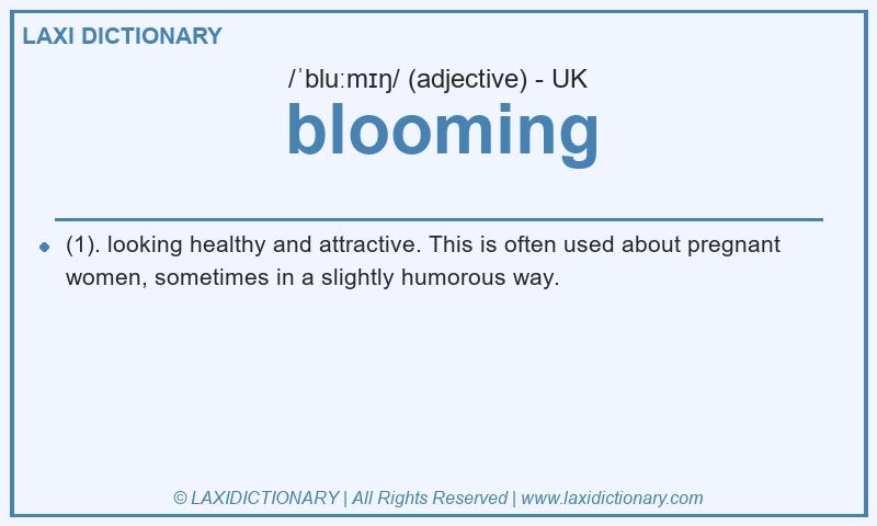 Definition blooming in British English