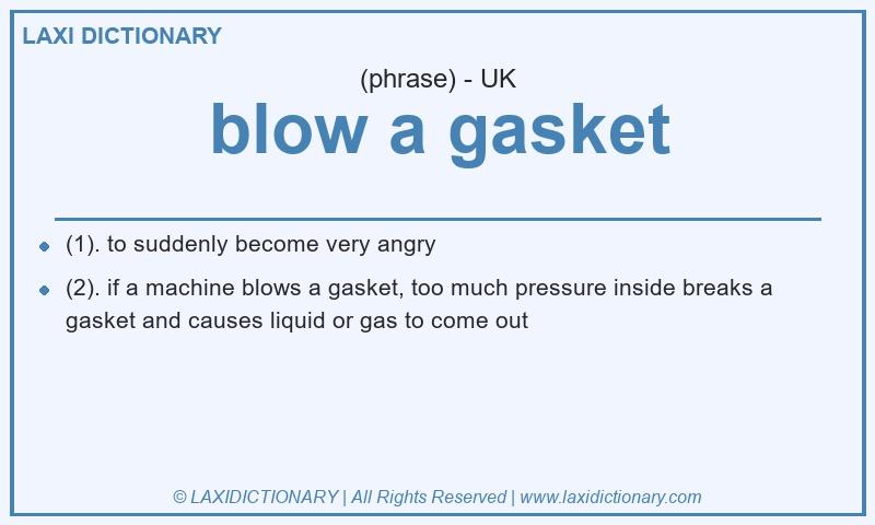 Definition blow a gasket in British English