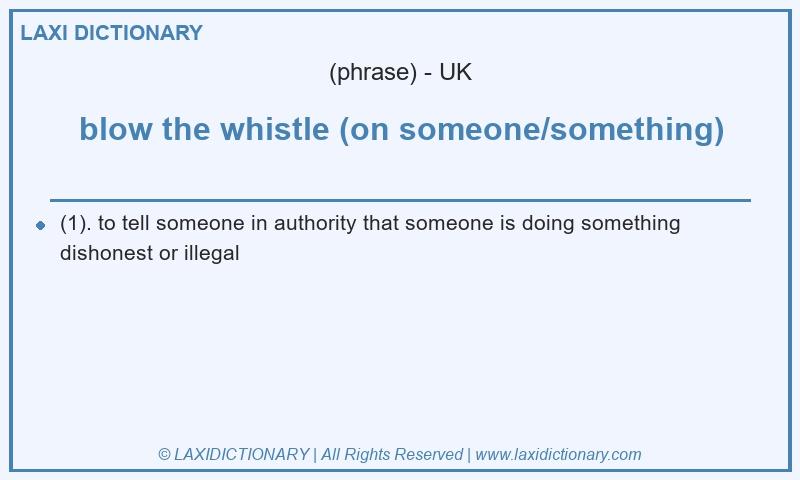 Definition blow the whistle (on someone/something) in British English
