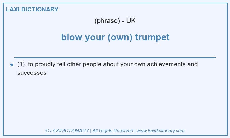 Definition blow your (own) trumpet in British English