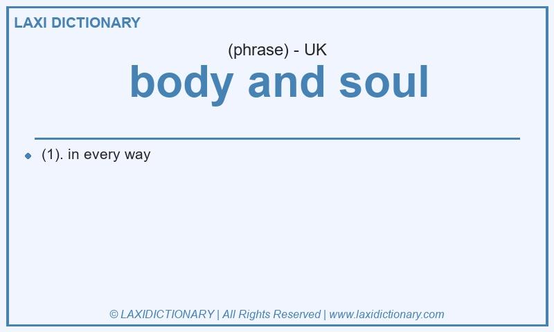 Definition body and soul in British English