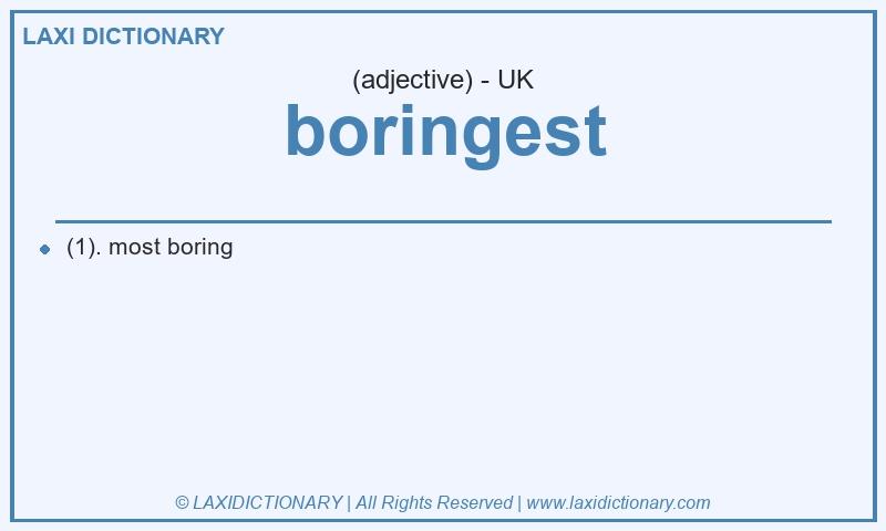 Definition boringest in British English