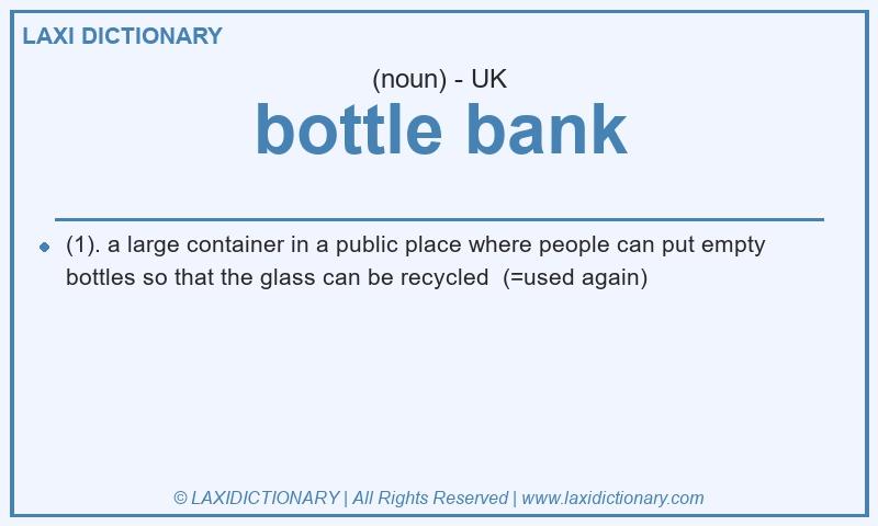 Definition bottle bank in British English