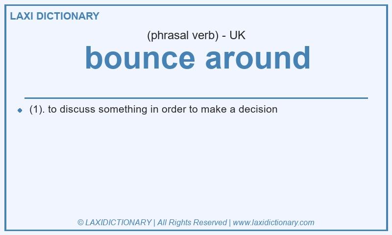 Definition bounce around in British English