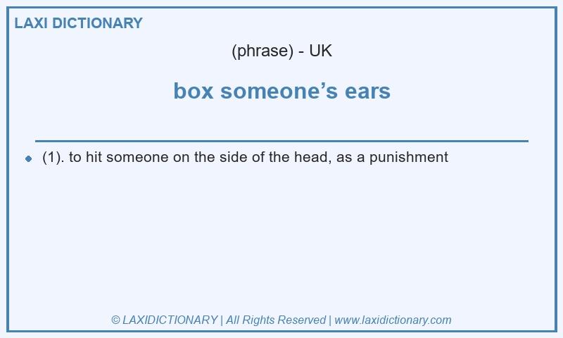 Definition box someone’s ears in British English