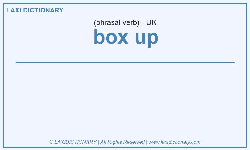 Definition box up in British English