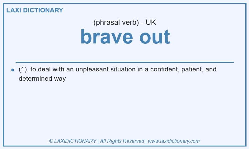 Definition brave out in British English