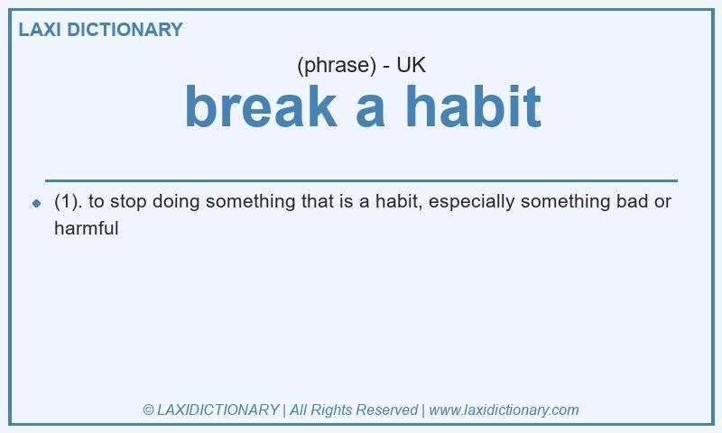 Definition break a habit in British English