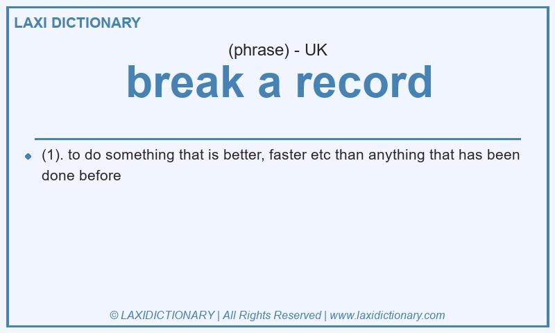 Definition break a record in British English