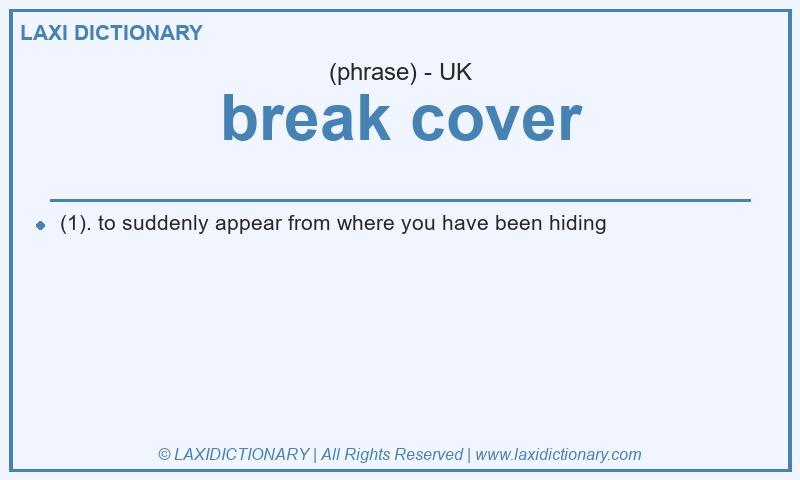 Definition break cover in British English