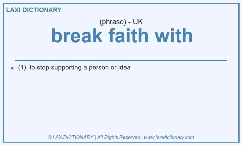 Definition break faith with in British English