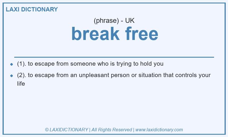 Definition break free in British English
