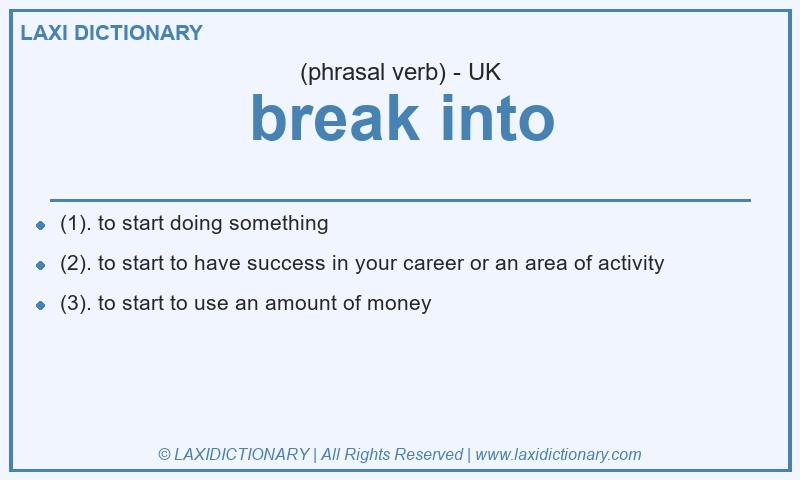 Definition break into in British English