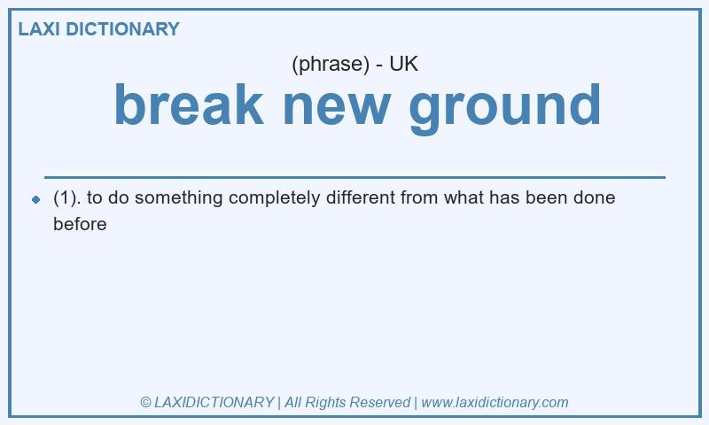 Definition break new ground in British English