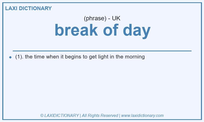 Definition break of day in British English