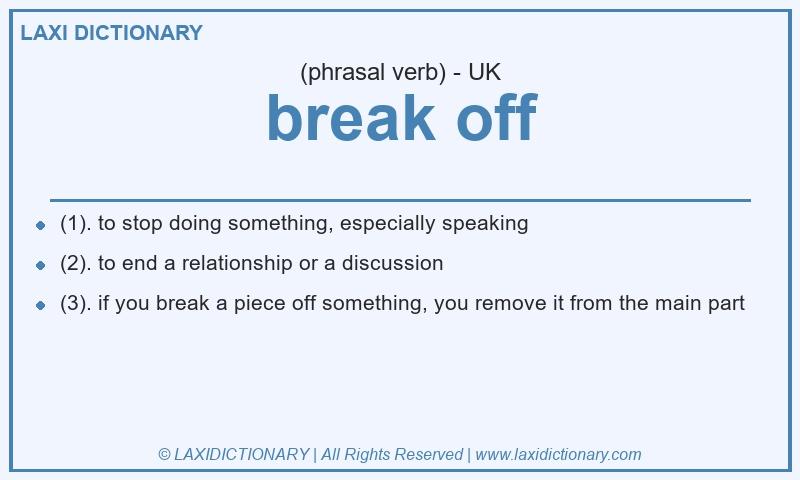Definition break off in British English