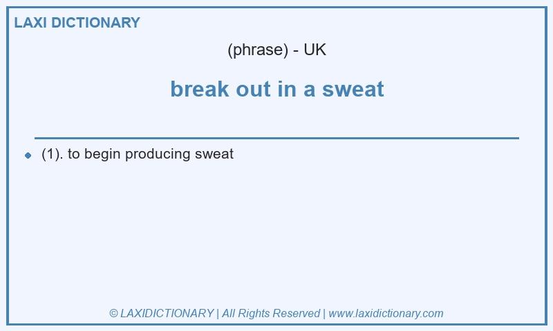 Definition break out in a sweat in British English