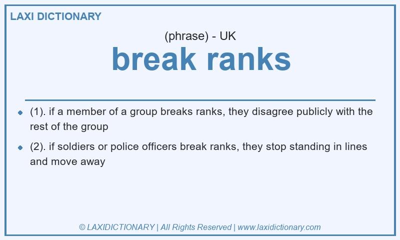 Definition break ranks in British English