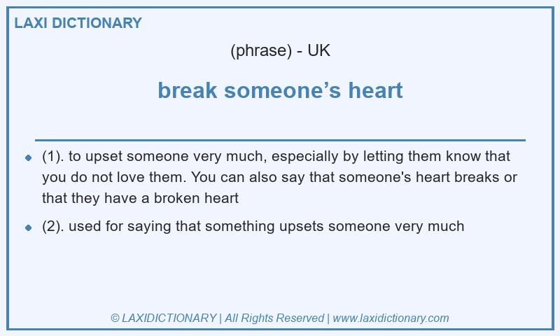 Definition break someone’s heart in British English