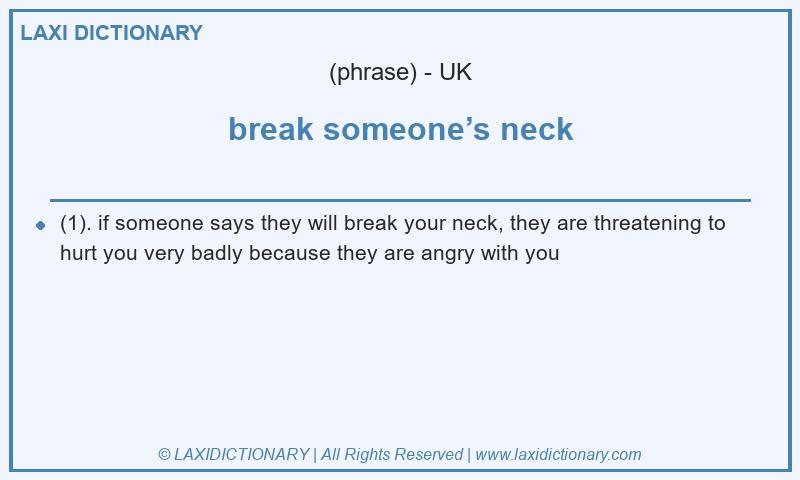 Definition break someone’s neck in British English