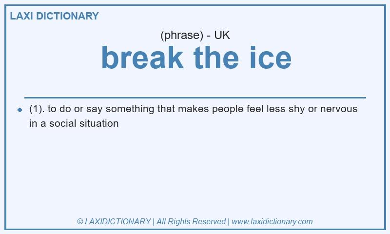 Definition break the ice in British English