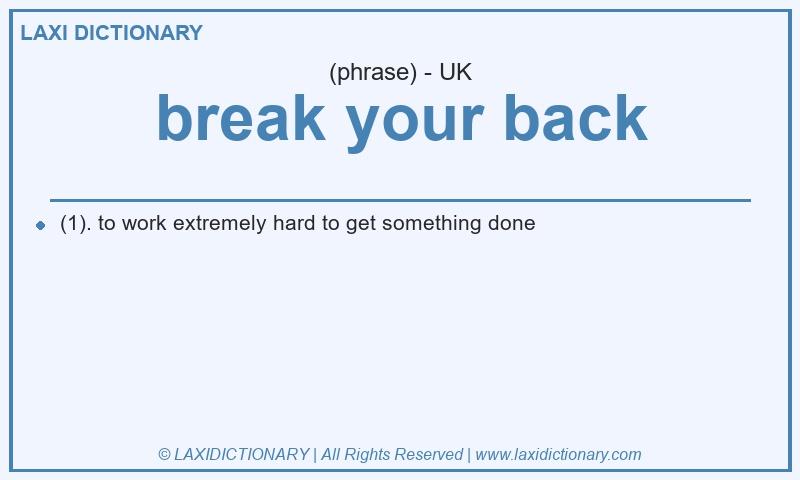 Definition break your back in British English