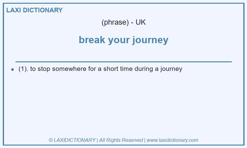 Definition break your journey in British English
