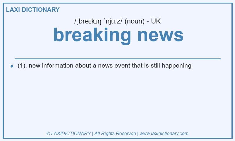 Definition breaking news in British English