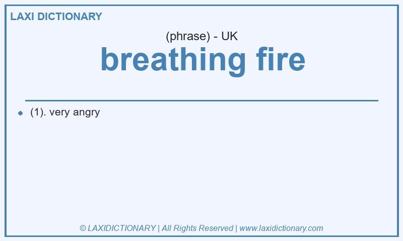 Definition breathing fire in British English