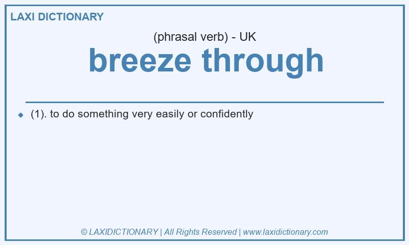 Definition breeze through in British English