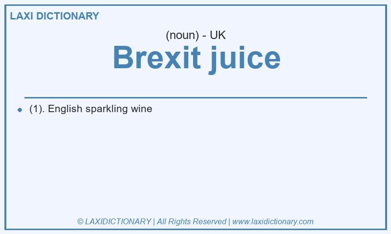 Definition Brexit juice in British English