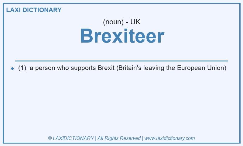 Definition Brexiteer in British English