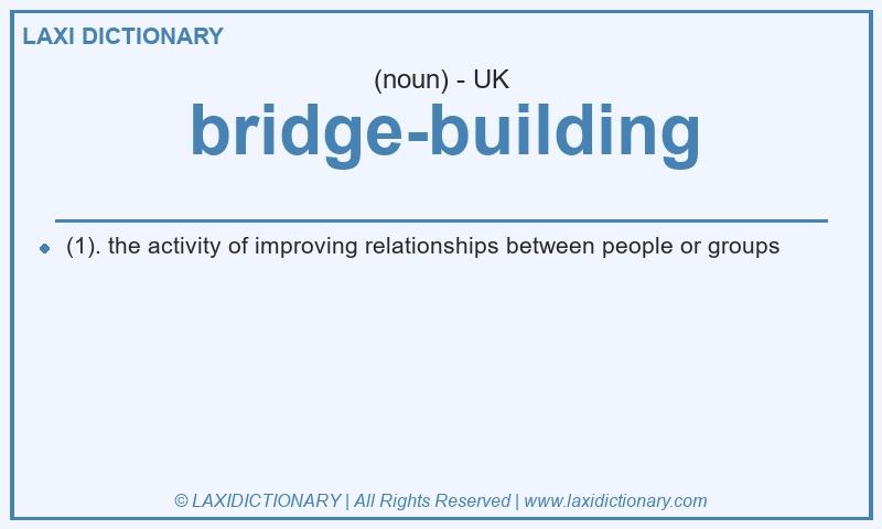 Definition bridge-building in British English